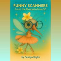 Funny Scanners: Scani, the Mosquito from 5D: A Mindful Coloring Story for Kids and Inner Children B0FN4NMPPH Book Cover