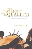The Twilight of Equality?: Neoliberalism, Cultural Politics, and the Attack on Democracy 0807079553 Book Cover