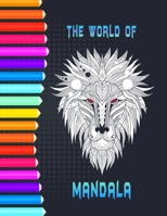 The world of Mandala: A coloring book that's gonna help you unleash the creative beast within you . several mandala themes for both adults a B08QBYKFBS Book Cover