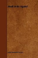 Shall It Be Again? 1017595305 Book Cover