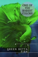 Green Betta Fish: One оf thе Rarest Colors B09BY853BC Book Cover