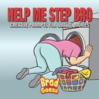 Help Me Step Bro: Creative Prompts For Quality Movies B08T5WGFSV Book Cover