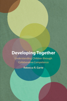 Developing Together: Understanding Children through Collaborative Competence 100944669X Book Cover