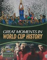 Great Moments in World Cup History 1615328750 Book Cover