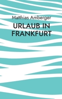 Urlaub in Frankfurt 3748117396 Book Cover