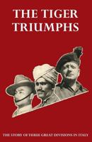 The Tiger Triumphs - The Story of Three Great Divisions in Italy [Illustrated Edition] (The Tiger Trilogy Book 3) 1783310987 Book Cover