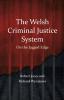 The Welsh Criminal Justice System: On the Jagged Edge 1786839431 Book Cover