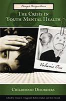 The Crisis in Youth Mental Health: Critical Issues and Effective Programs, Vol. 1: Childhood Disorders 0275984818 Book Cover