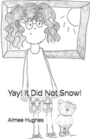 Yay! It Did Not Snow! B08WYG56Q3 Book Cover