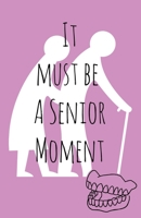 It must be a senior Moment 1916358403 Book Cover