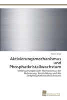 Aktivierungsmechanismus und Phosphatkristallwachstum 3838139380 Book Cover