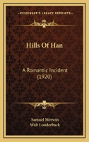 Hills of Han: A Romantic Incident 1542942527 Book Cover