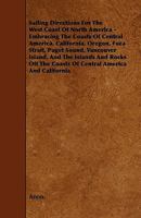 Sailing directions for the west coast of North America. Embracing the coasts of Central America, Cal 1016554710 Book Cover