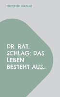 Dr. rat. Schlag: Das Leben besteht aus...: "Impuls-Ampullen zur Eigen-Medikamentation 3695175974 Book Cover