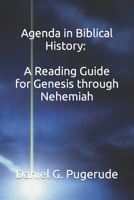 Agenda in Biblical History: A Reading Guide for Genesis through Nehemiah B0C47RJ98F Book Cover