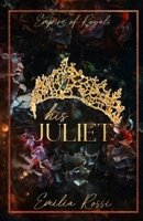 His Juliet: An Age Gap Hurt Comfort Mafia Romance (Empire of Royals) B0F5NLRNS9 Book Cover