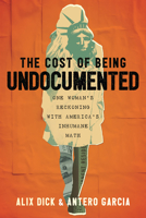 The Cost of Being Undocumented: One Woman's Reckoning with America's Inhumane Math 0807024392 Book Cover