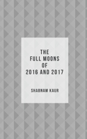 The Full Moons of 2016 and 2017 1549895338 Book Cover