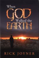 When God Walked the Earth 1599331055 Book Cover
