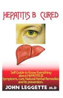 HEPATITIS B CURED: Self guide to know everything about hepatitsB. symptoms, cure, natural herbal remedies and its prevention 1729398170 Book Cover