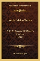 South Africa Today: With An Account Of Modern Rhodesia 116579778X Book Cover