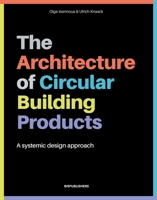 The Architecture of Circular Building Products: A Systemic Design Approach 9063697570 Book Cover