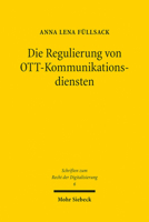 Die Regulierung Von Ott-Kommunikationsdiensten: Eine Rechtliche Analyse Von Over-The-Top-Kommunikationsdiensten Unter Besonderer Berucksichtigung Des 3161599160 Book Cover