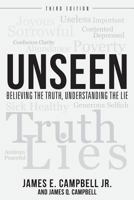 UNSEEN: Believing the Truth, Understanding the Lie 1948282143 Book Cover