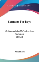 Sermons For Boys: Or Memorials Of Cheltenham Sundays 1120866375 Book Cover