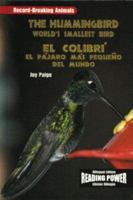 The Hummingbird/El Colibri: The World's Smallest Bird/El Pajaro Mas Pequeno del Mundo 1435837045 Book Cover