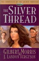 The Silver Thread (Chronicles of the Golden Frontier #4) 1581342128 Book Cover