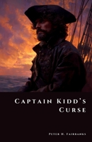 Captain Kidd’s Curse: The Hunt for a Pirate’s Fortune B0FTXN1261 Book Cover