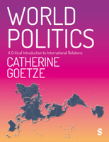 World Politics: A Critical Introduction to International Relations 1529625629 Book Cover
