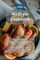 Air Fryer Cookbook: Complete and Effortless Cuisinart Air Fryer Oven Recipes for Beginners. Quick and Easy Meals with Air Frying System. Affordable Recipes for Smart People on a Budget. What to Cook a 1801604746 Book Cover