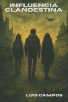 Influencia Clandestina (Spanish Edition) B0FG1TJ58Q Book Cover