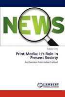 Print Media: It's Role in Present Society: An Overview From Indian Context 3847378260 Book Cover