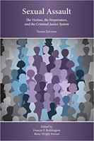Sexual Assault: The Victims, the Perpetrators, and the Criminal Justice System 1594605777 Book Cover