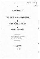 A Memorial of the Life and Character of John W. Francis, Jr. 1530767938 Book Cover
