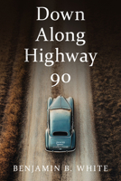 Down Along Highway 90 1963869680 Book Cover