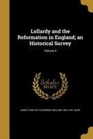 Lollardy And The Reformation In England: An Historical Survey V4 1162964987 Book Cover