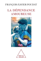 La Dépendance amoureuse: Quand le sexe et l'amour deviennent des drogues 2738116523 Book Cover