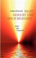 Nicht gesucht und doch begegnet: Zufall oder Schicksal? 3833469463 Book Cover