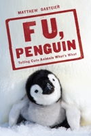 F U, Penguin: Telling Cute Animals What's What 0345518160 Book Cover