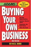 Buying Your Own Business: Identifying Opportunities, Analyzing True Value, Negotiating the Best Terms, Closing the Deal (Expert Advice for Small Business) 1558507027 Book Cover