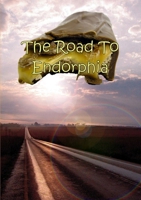 Road to Endorphia 1447788575 Book Cover