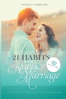 21 Habits for a Happier Marriage: Cultivating New Habits to Grow a Better Relationship 1732769702 Book Cover