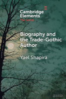 Biography and the Trade-Gothic Author: The Case of Isabella Kelly (Elements in the Gothic) 1009435191 Book Cover
