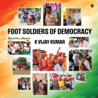Foot Soldiers of Democracy B0FBMP6SNW Book Cover