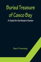 Buried Treasure of Casco Bay: A Guide for the Modern Hunter 9356152926 Book Cover