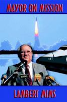 Mayor on Mission: From the Cotton Patch to City Hall 1595264922 Book Cover